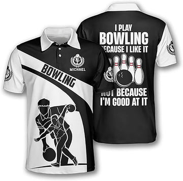 Custom I Play Bowling Because I Like It Men's Polo Shirt S-5XL