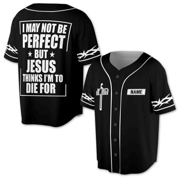 Personalized Name Jesus I May Not Be Perfect 3D Baseball Jersey Size S-5XL