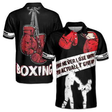 Custom Boxing You Never Lose Until You Actually Give Up Men's Polo Shirt S-5XL