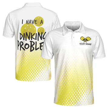 Custom Name Pickleball I Have a Dinking Problem Men's Polo Shirt S-5XL