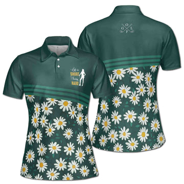 Life is Short Swing Hard Flower Daisy Golfer Women's Polo Shirt S-5XL