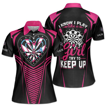 Custom Name Love Darts I Know I Play Like A Girl Try To Keep Up Women's Polo Shirt S-5XL