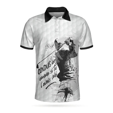 Conduis La Comme Si Tu L'Avais Volé Golf Shirt Men's Polo Shirt S-5XL
