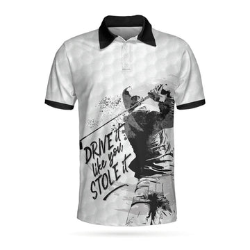 Custom Name To My Golfer Dad Drive It Like You Stole It Men's Polo Shirt S-5XL
