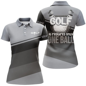 Custom Golf Shirt It Requires Only One Ball Funny Gift Women's Polo Shirts S-5XL