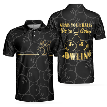 Grab Your Ball We're Going Bowling Black Bowling Shirt Men's Polo Shirt S-5XL