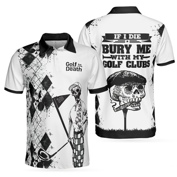 If I Die Bury Me With My Golf Clubs Skeleton Golf Player Men's Polo Shirt S-5XL