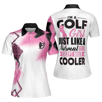 I'm A Golf Girl Just Like A Normal Girl Except Much Women's Polo Shirts S-5XL
