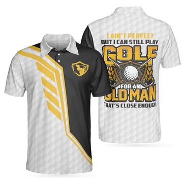 I Ain't Perfect But Can Still Play Golf Golfing Best Gift Men's Polo Shirt S-5XL