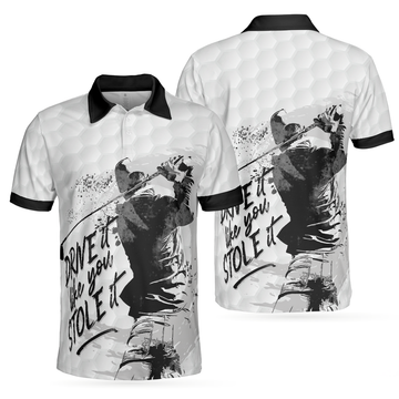 Drive It Like You Stole It Golf Polo Shirt Short Sleeve Men's Polo Shirt