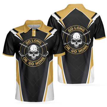 Go Long Or Go Home Golf Shirt Skull Cool Golfing Shirt Gift Men's Polo Shirt