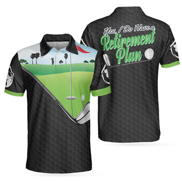 Yes I Do Have Retirement Plan Golf Polo Shirt Golf Course Men's Polo Shirt S-5XL