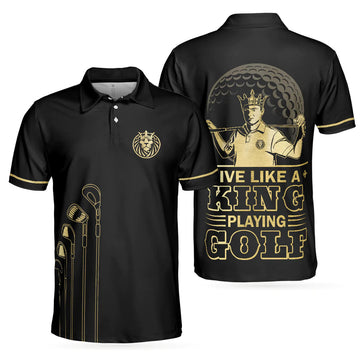Live Like A King Playing Golf Black Luxury Golfer Men's Polo Shirt S-5XL