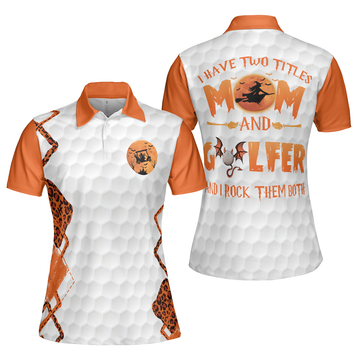 Gift For Golf Mom Leopard Golf I Have Two Titles Shirt Women's Polo Shirts S-5XL