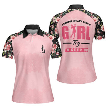 Golf I Know I Play Like A Girl Try To Keep Up Elegant Women's Polo Shirts S-5XL