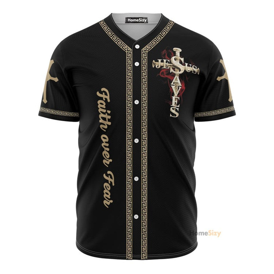 Jesus Save Faith Over Fear Baseball Jersey S-5XL