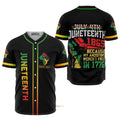 Juneteenth Since 1865 Because My Ancestors Weren't 1776 Baseball Jersey S-5XL