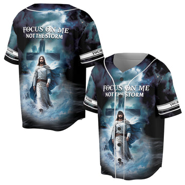 Custom Focus On Me Not The Storm Jesus Baseball Jersey S-5XL