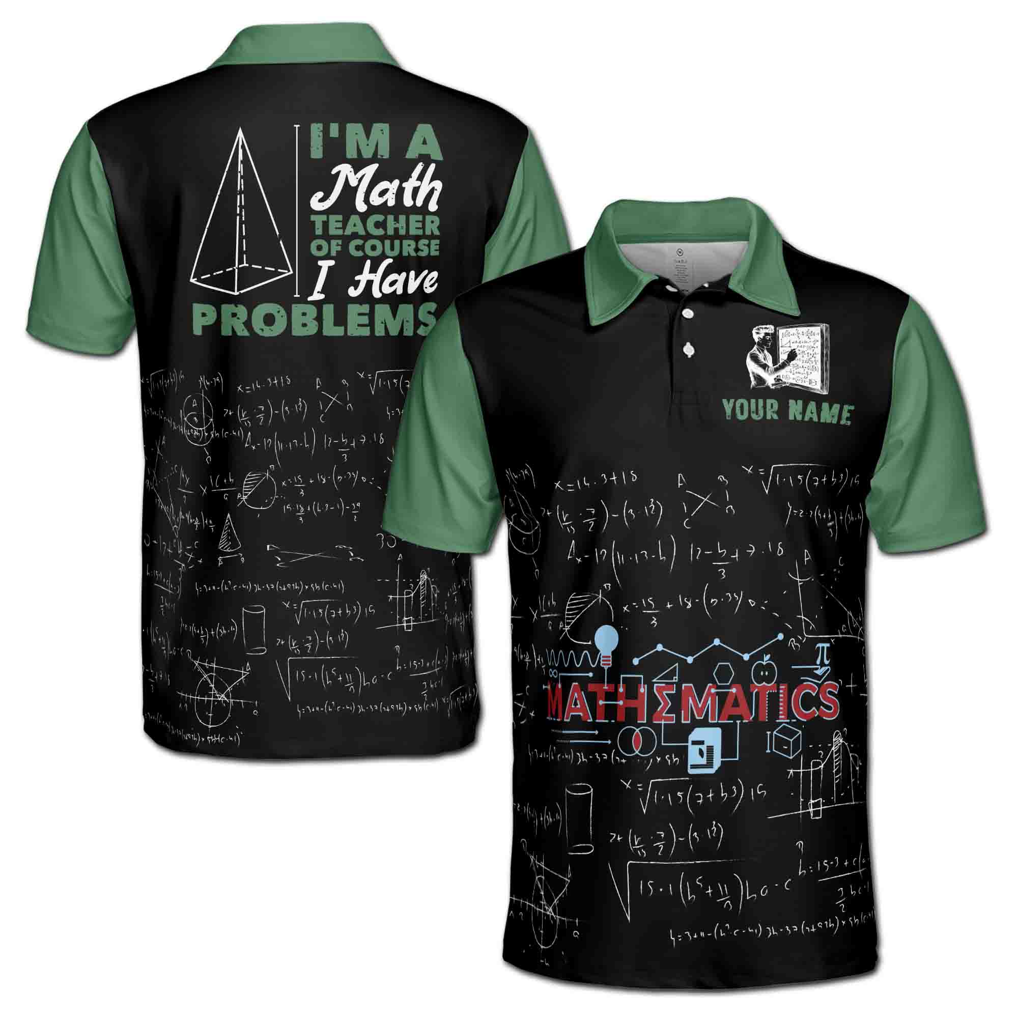 Custom Name Funny I'm a Math Teacher I Have Problems Men's Polo Shirt S-5XL