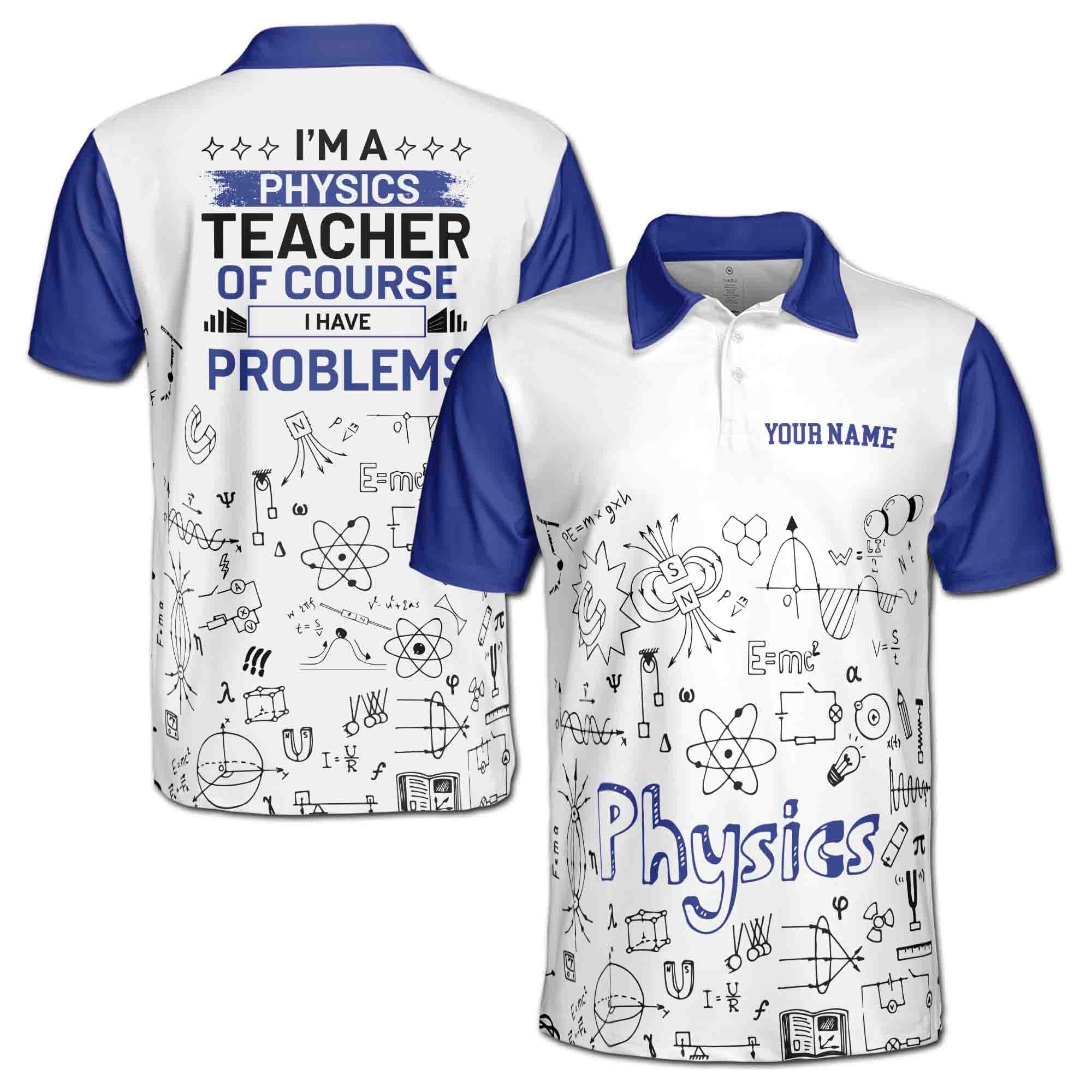 Custom Name Funny Physics Teacher Have Problems Men's Polo Shirt S-5XL