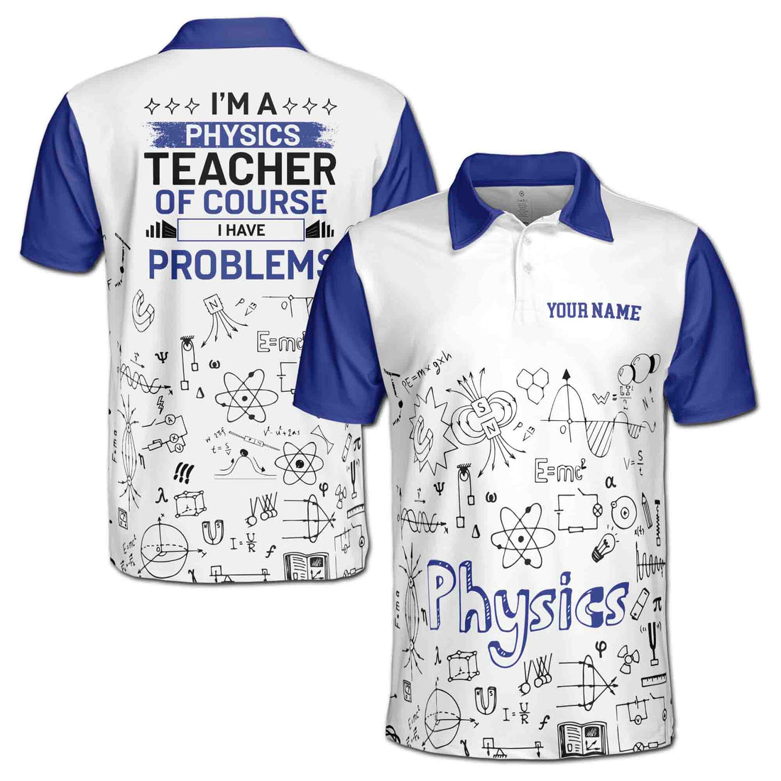 Custom Name Funny Physics Teacher Have Problems Men's Polo Shirt S-5XL