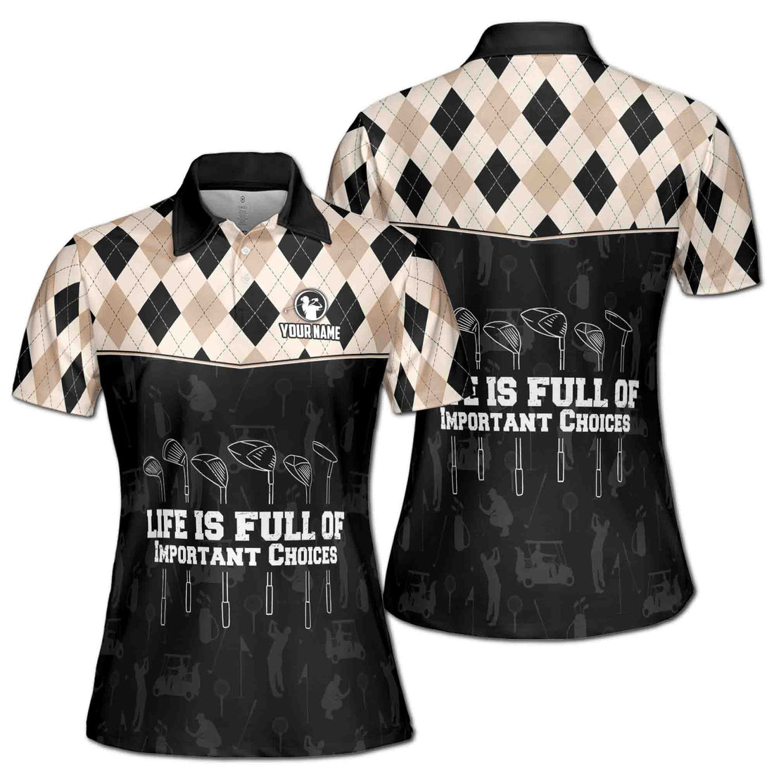 Custom Argyle Golf Life Is Full Of Important Choices Women's Polo Shirt S-5XL