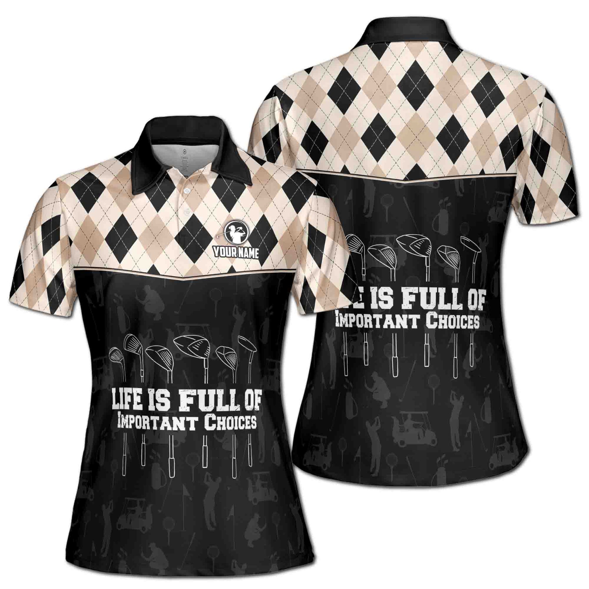 Custom Argyle Golf Life Is Full Of Important Choices Women's Polo Shirt S-5XL