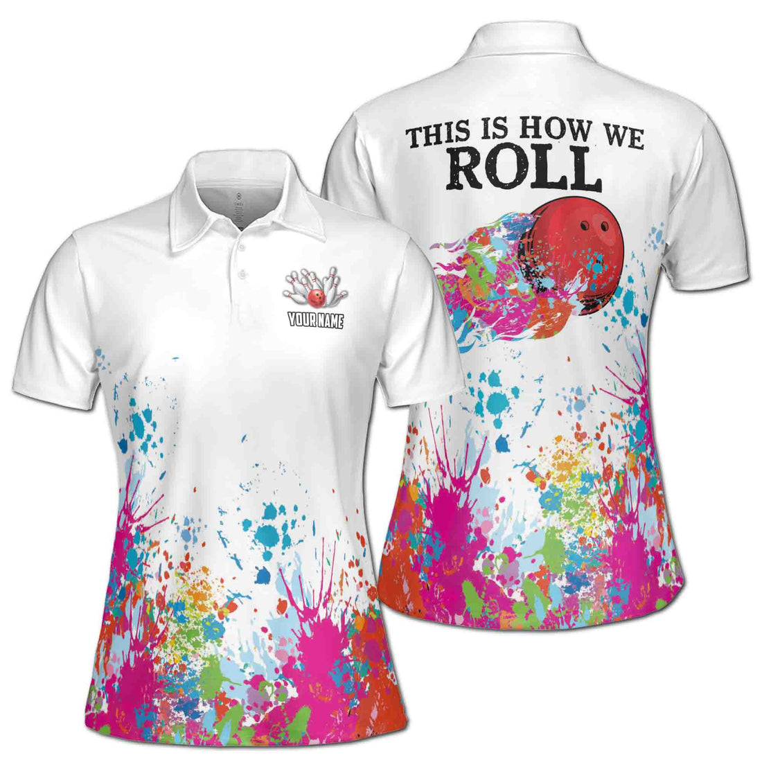 Custom Color Spatter This Is How We Roll Bowling Women's Polo Shirt S-5XL