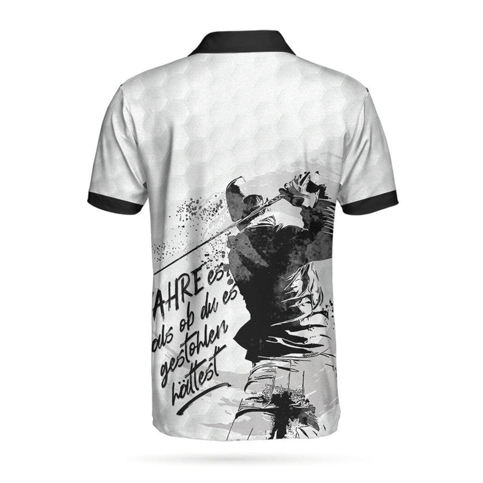 Fahre Es Als Ob Du Es Gestohlen HÃ¤ttest German Golf Men's Polo Shirt S-5XL