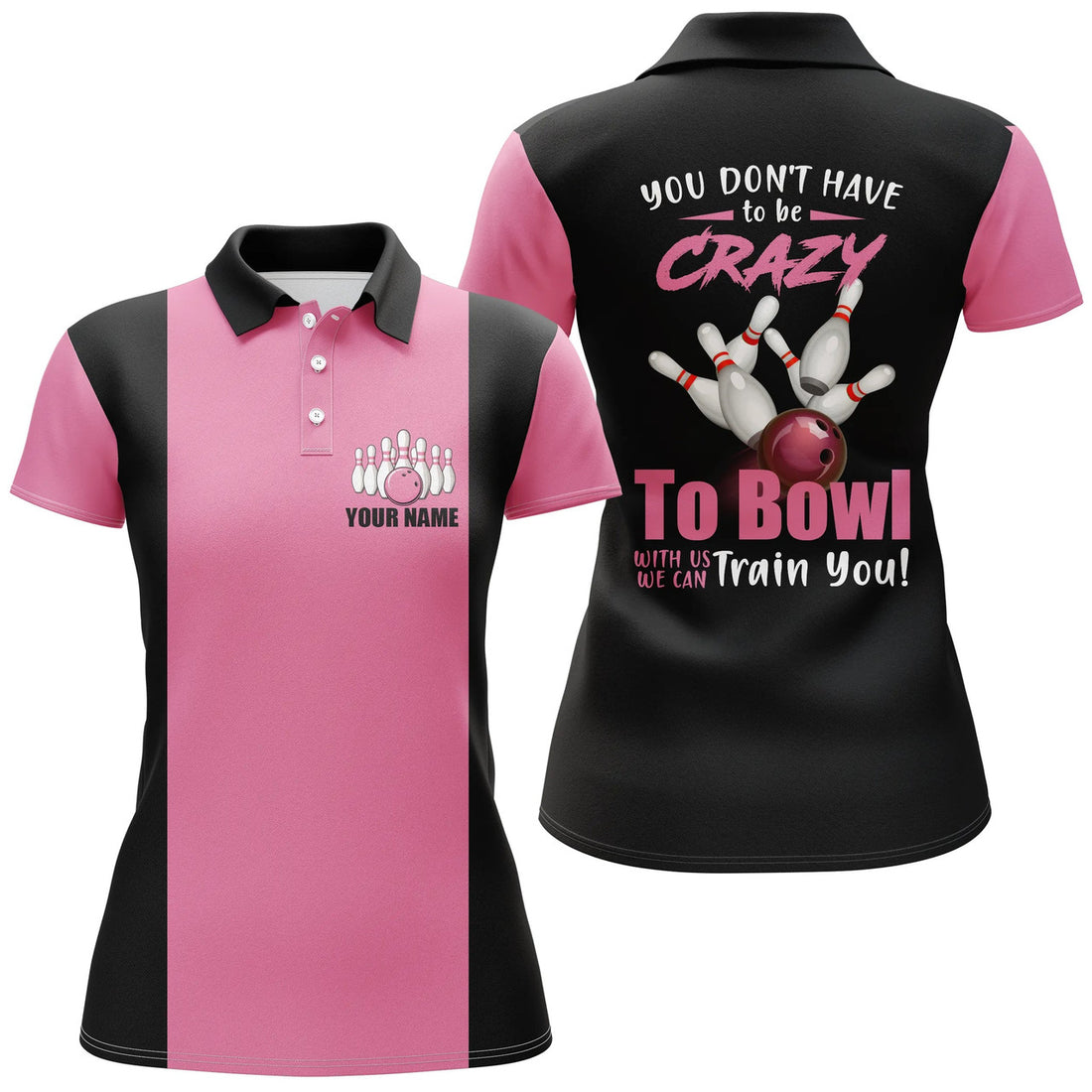 Custom Pink Bowling Shirt You Dont Have To Be Crazy Womens Polo Shirts S-5XL