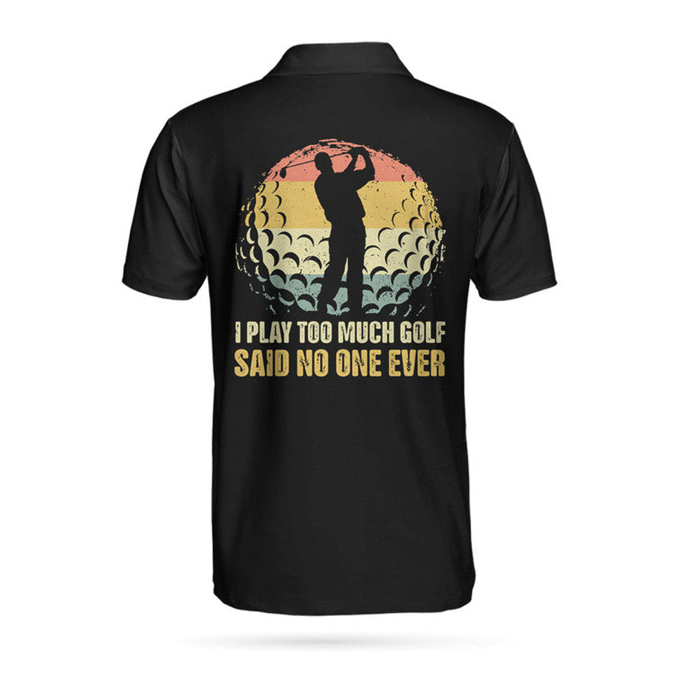 I Play Too Much Golf Vintage Palette Golf Ball Men's Polo Shirt S-5XL