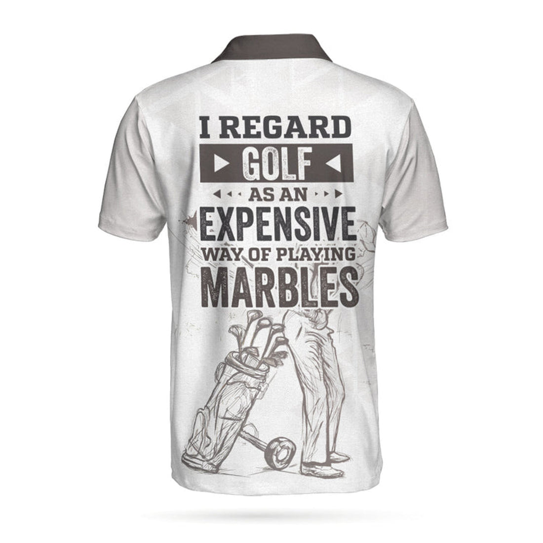 I Regard Golf As An Expensive Way Of Playing Marbles Black Men's Polo Shirt S-5XL