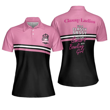 Bowling Ladies I'm A Classy Sassy And A Bit Smart Assy Women's Polo Shirts S-5XL
