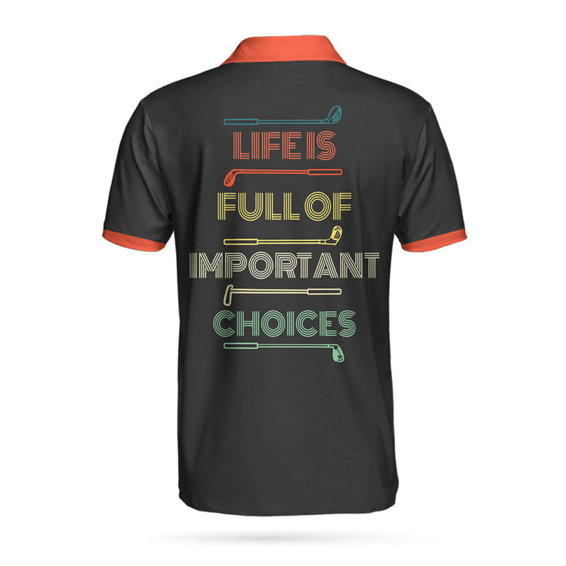 Life Is Full Of Important Choices Golf Shirt Black Men's Polo Shirt S-5XL