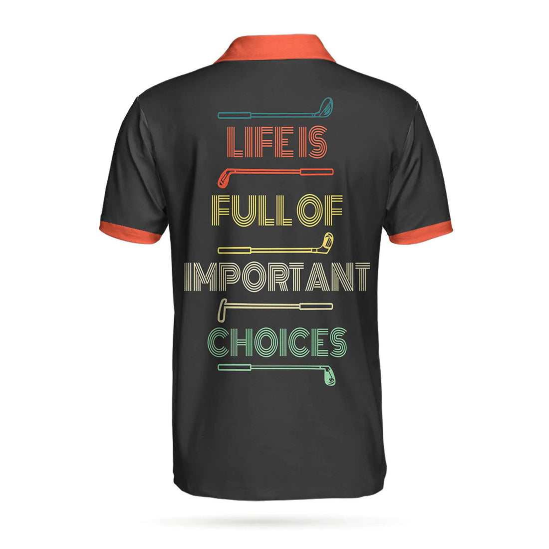 Life Is Full Of Important Choices Golf Men's Polo Shirt S-5XL