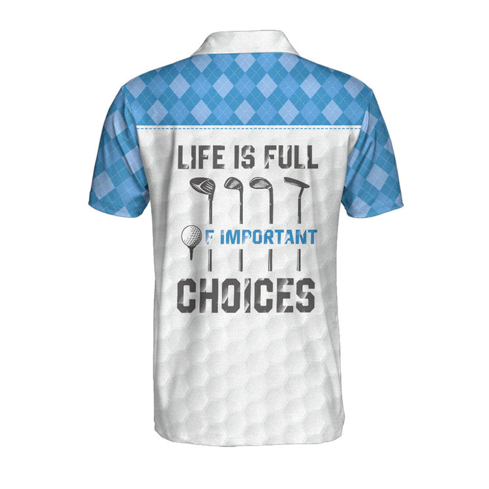 Life Is Full Of Important Choices Golf White Blue Argyle Men's Polo Shirt S-5XL