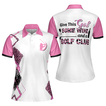Give This Girl Some Wine and a Golf Club Leopard Golf Women's Polo Shirts S-5XL