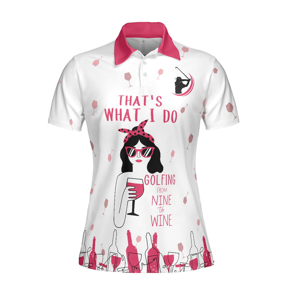 Golfing From Nine To Wine Pink Shirt For Wine Lovers Women Polo Shirt S-5XL