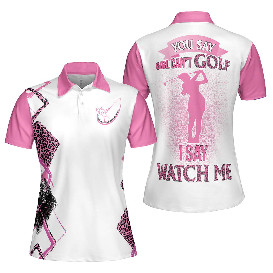 You Say Girls Can't Golf I Say Watch Me Short Sleeve Tee Women's Polo Shirts S-5XL