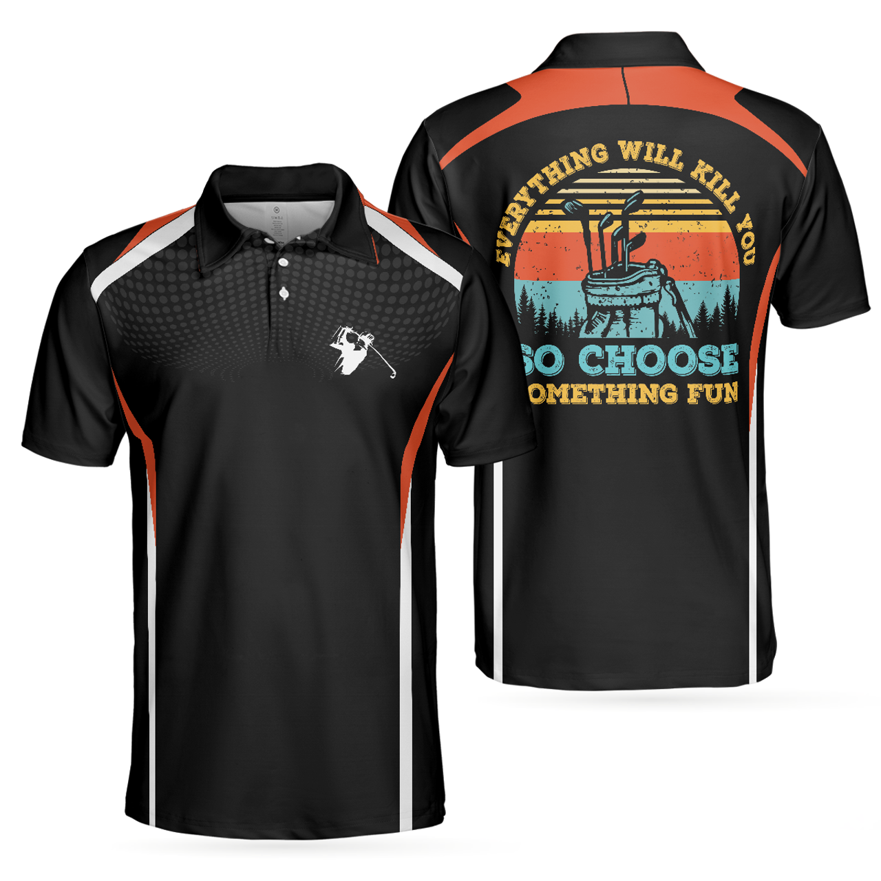 Everything Will Kill You So Choose Something Fun Golf Shirt Men's Polo Shirt