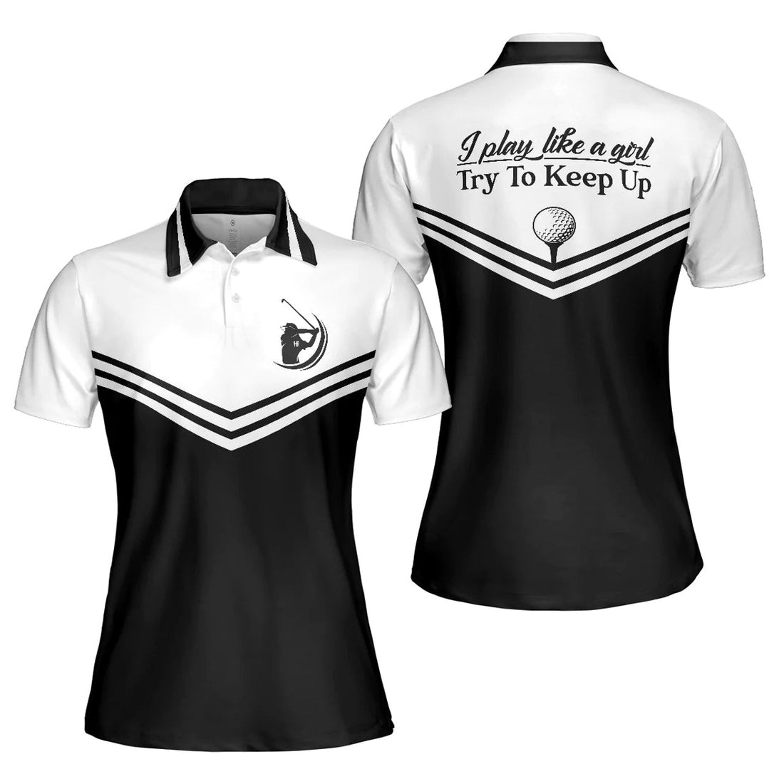 Black and White Golf I Play Like a Girl Try to Keep Up Women's Polo Shirts S-5XL