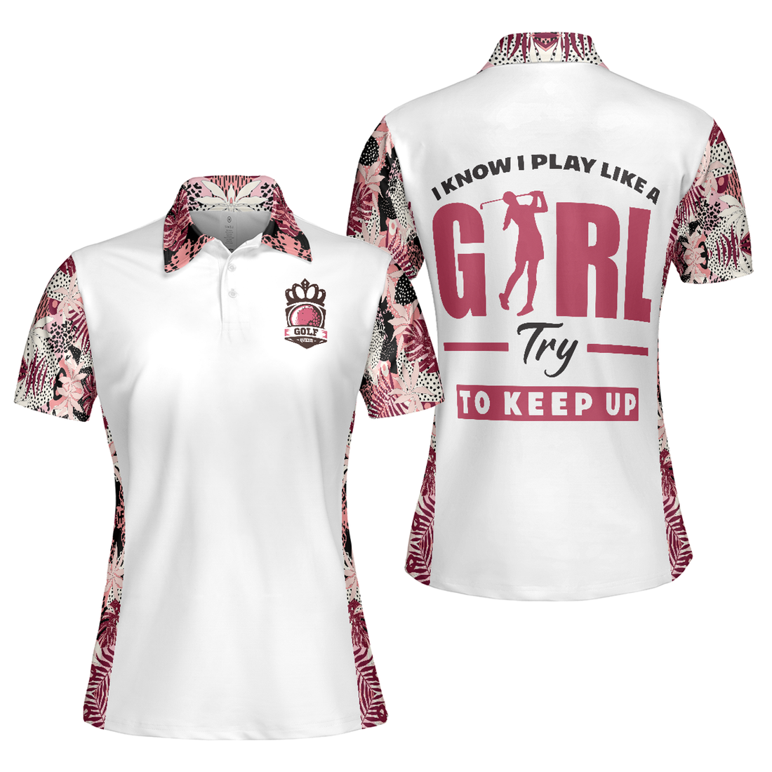 I Golf Like A Girl Try To Keep Up Flower Unique Gift Women's Polo Shirts S-5XL