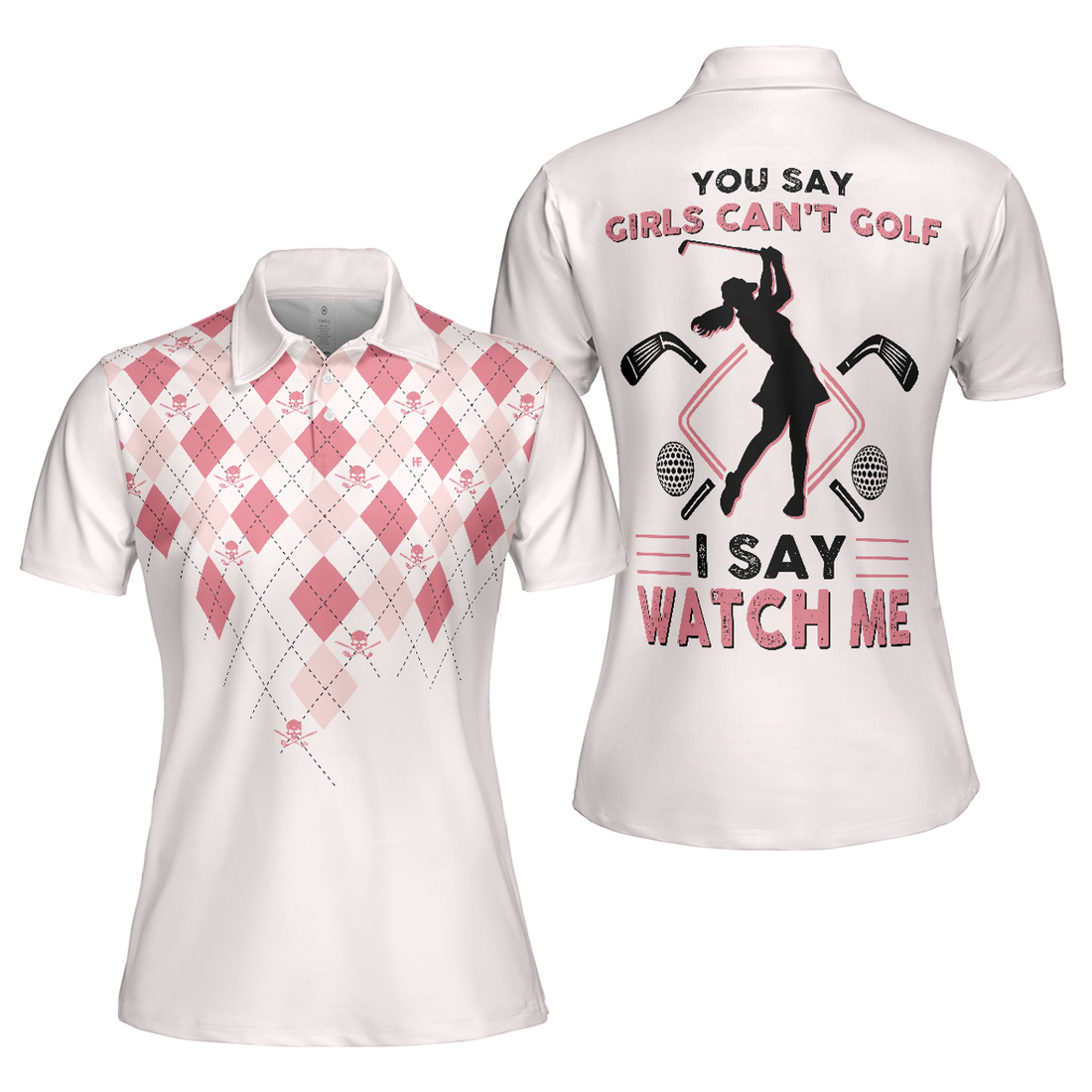 You Say Girls Can't Golf Watch Me Argyle Pink Gift Women's Polo Shirts S-5XL