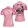 You Say Girl Can't Golf Pink Short Sleeve Perfect Gift Women's Polo Shirts S-5XL
