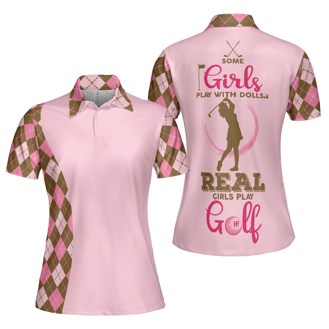 Girl Play Golf Women Polo Shirt, Some Girls Play With Dolls Real Girls Play Golf Women Polo Shirt, Argyle Pattern Shirt For Ladies - Perfect Gift For Women, Ladies Women' s Polo Shirt S -5XL